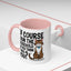Animal Mug - Of Course I Run This Household