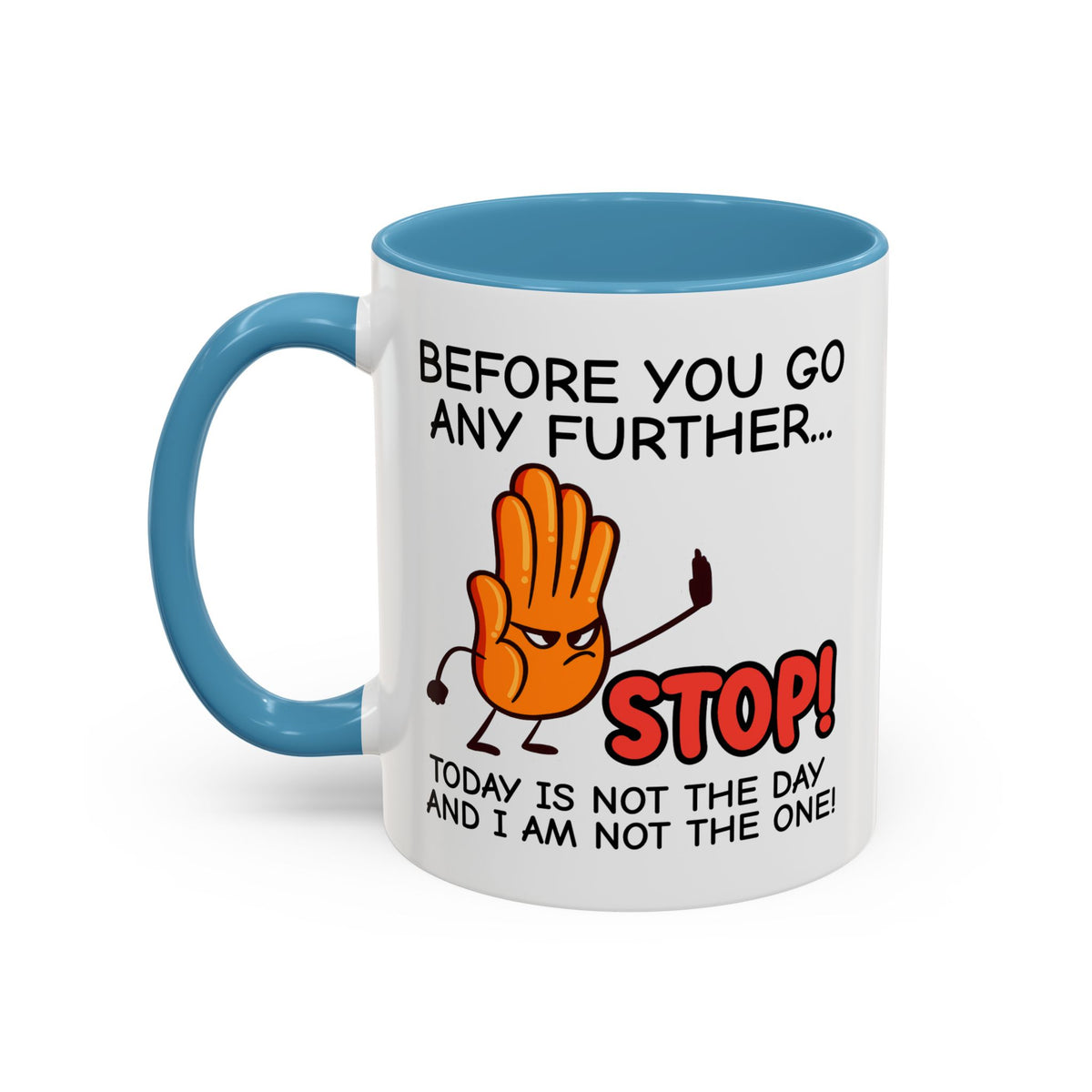 Humor Mug - Before You Go Any Further Stop!
