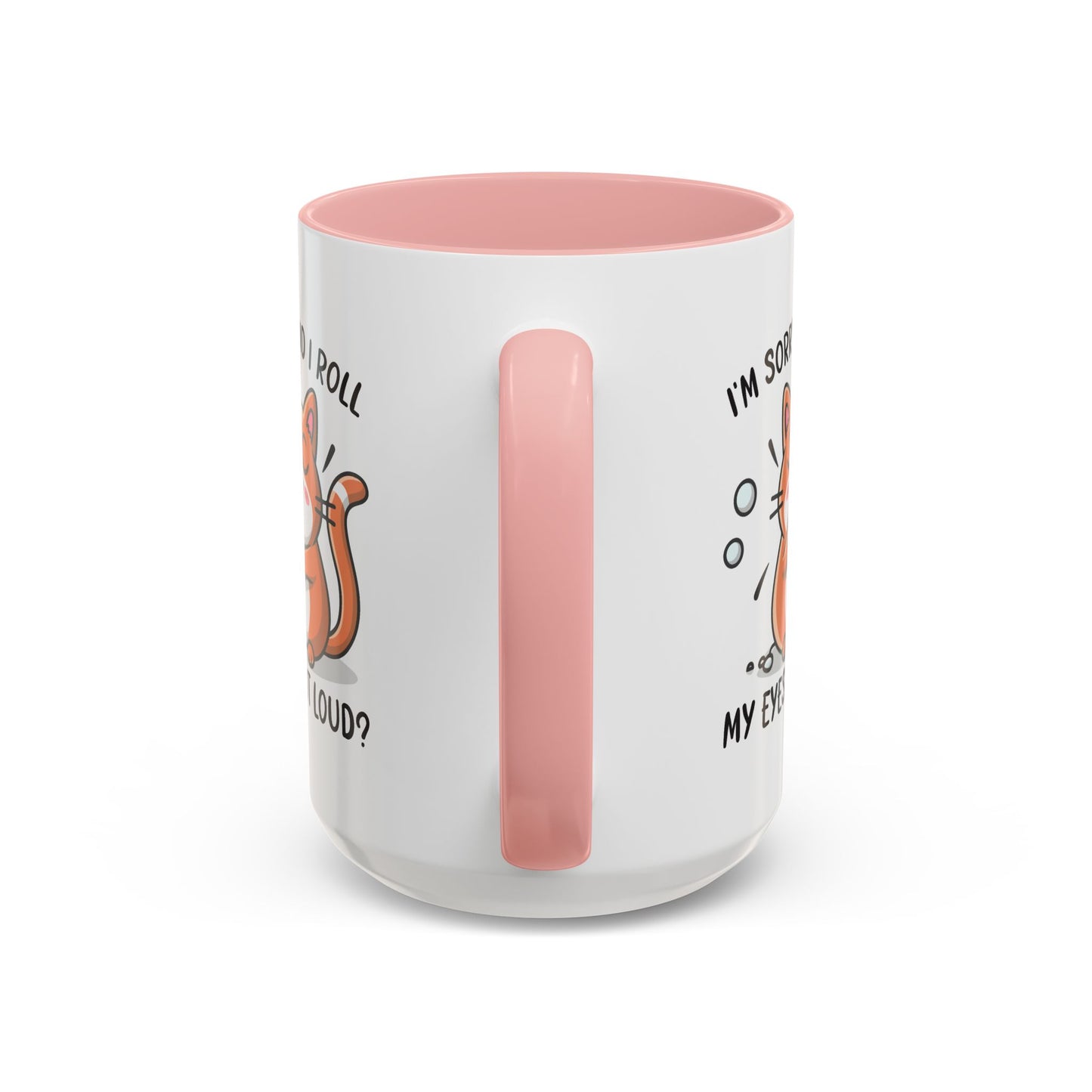 Animal Mug - I'm Sorry Did I Roll My Eyes Out loud?