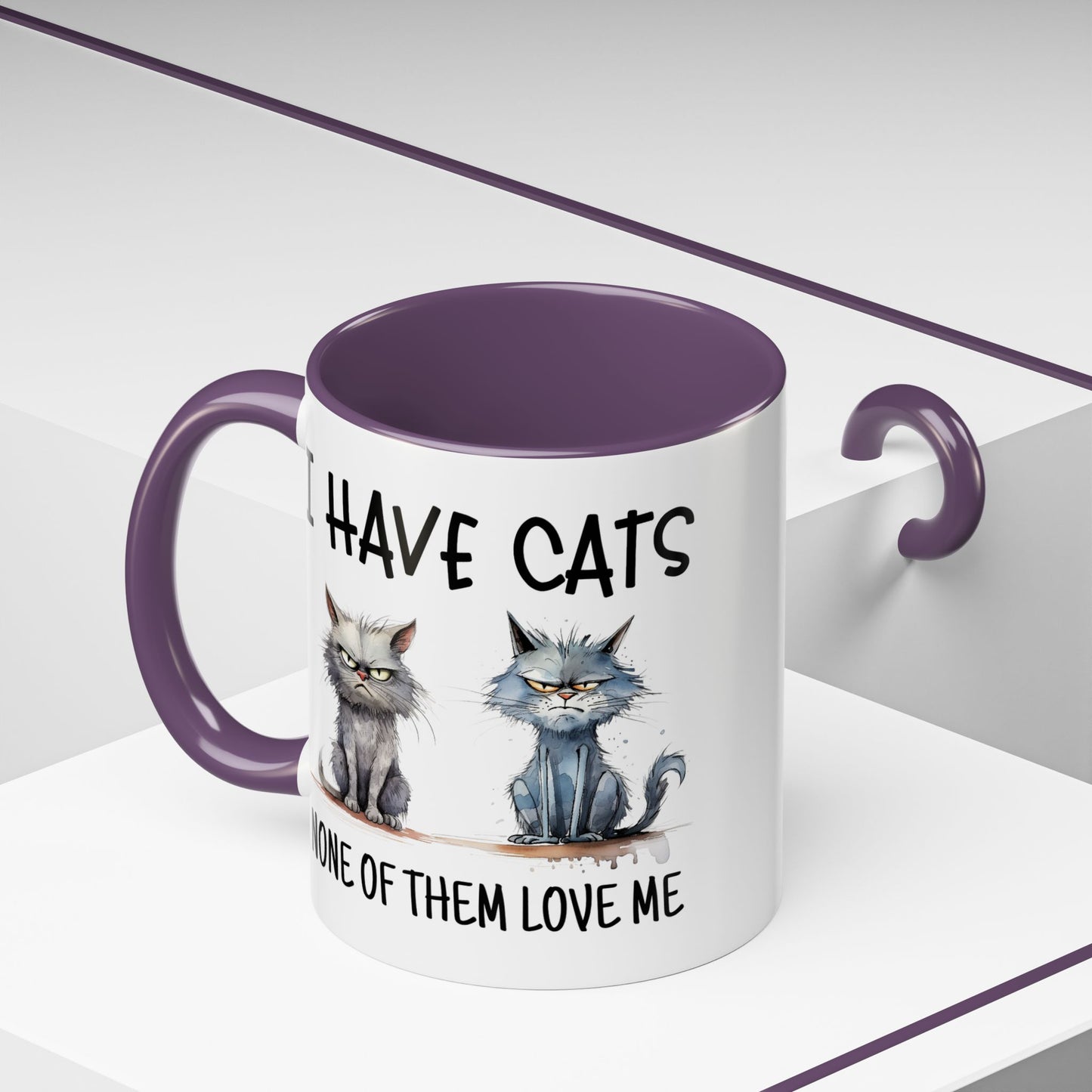 Humor Mug - I Have Cats None of Them Love Me