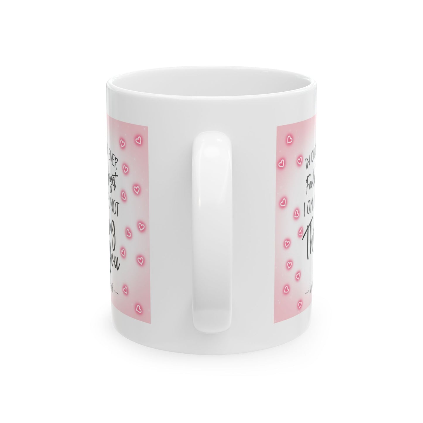 Anniversary Mug - In Case You Foolishly Forget