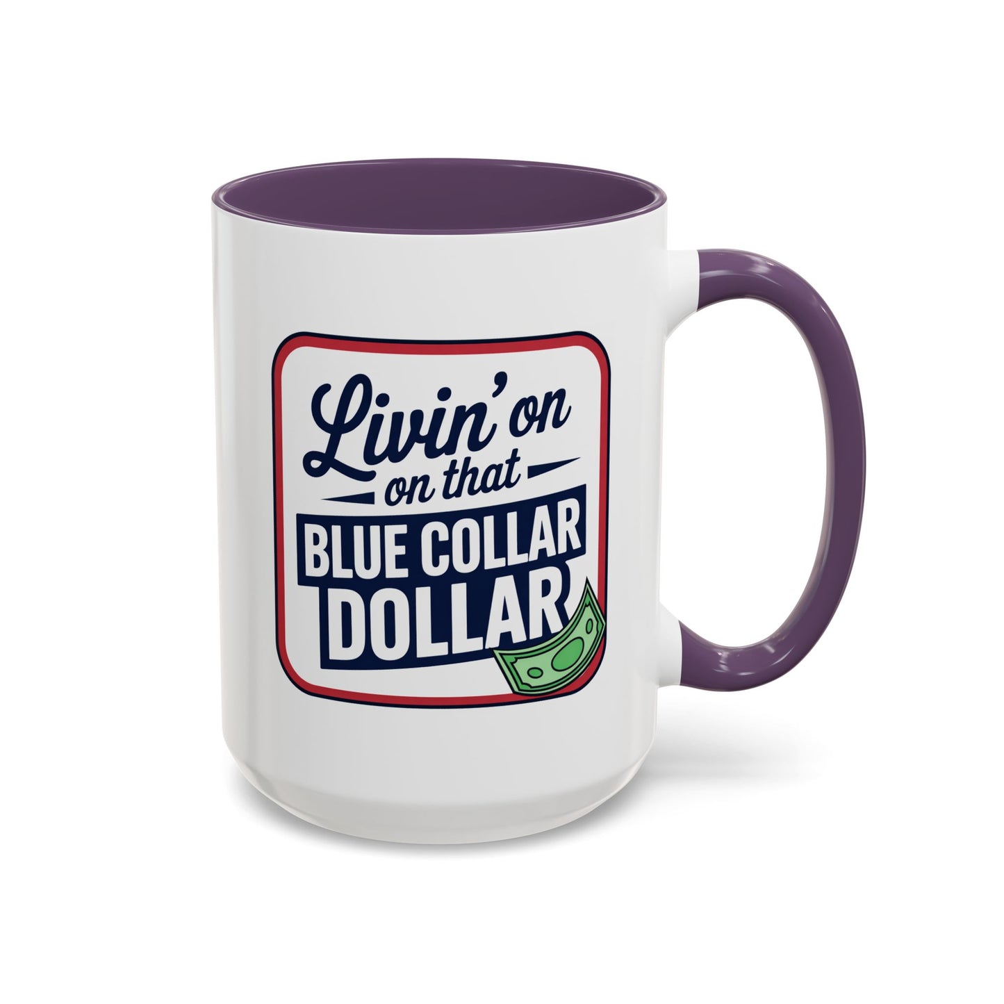 Humor Mug - Living on That Blue Collar Dollar