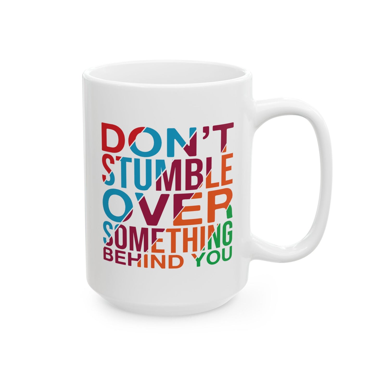 Motivation Mug - Don't Stumble Over Something Behind You