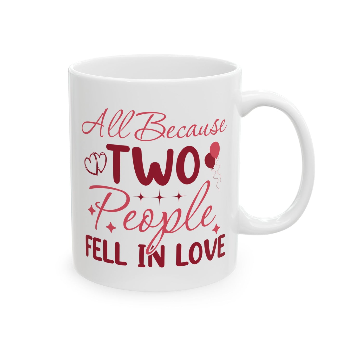 Anniversary Mug - All Because Two People Fell In Love