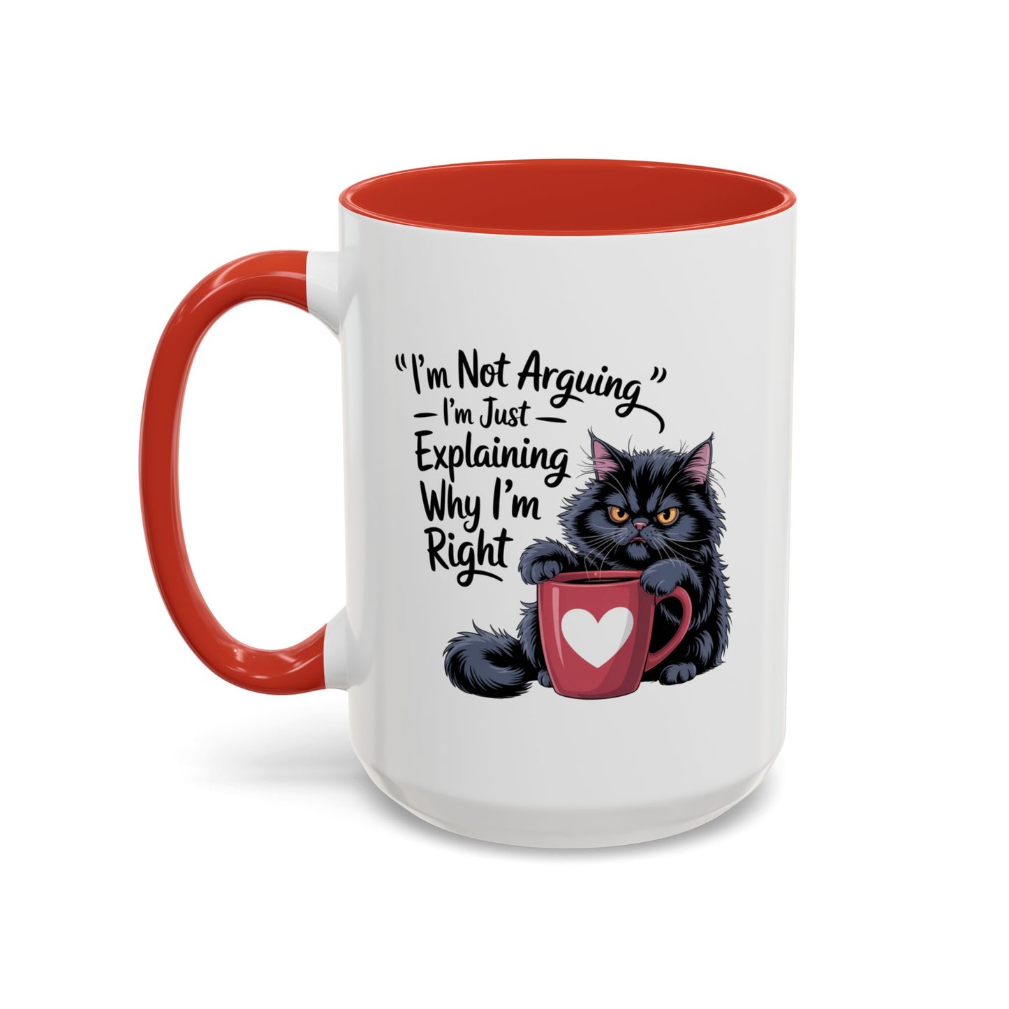 Humor Mug - I Am Not Arguing