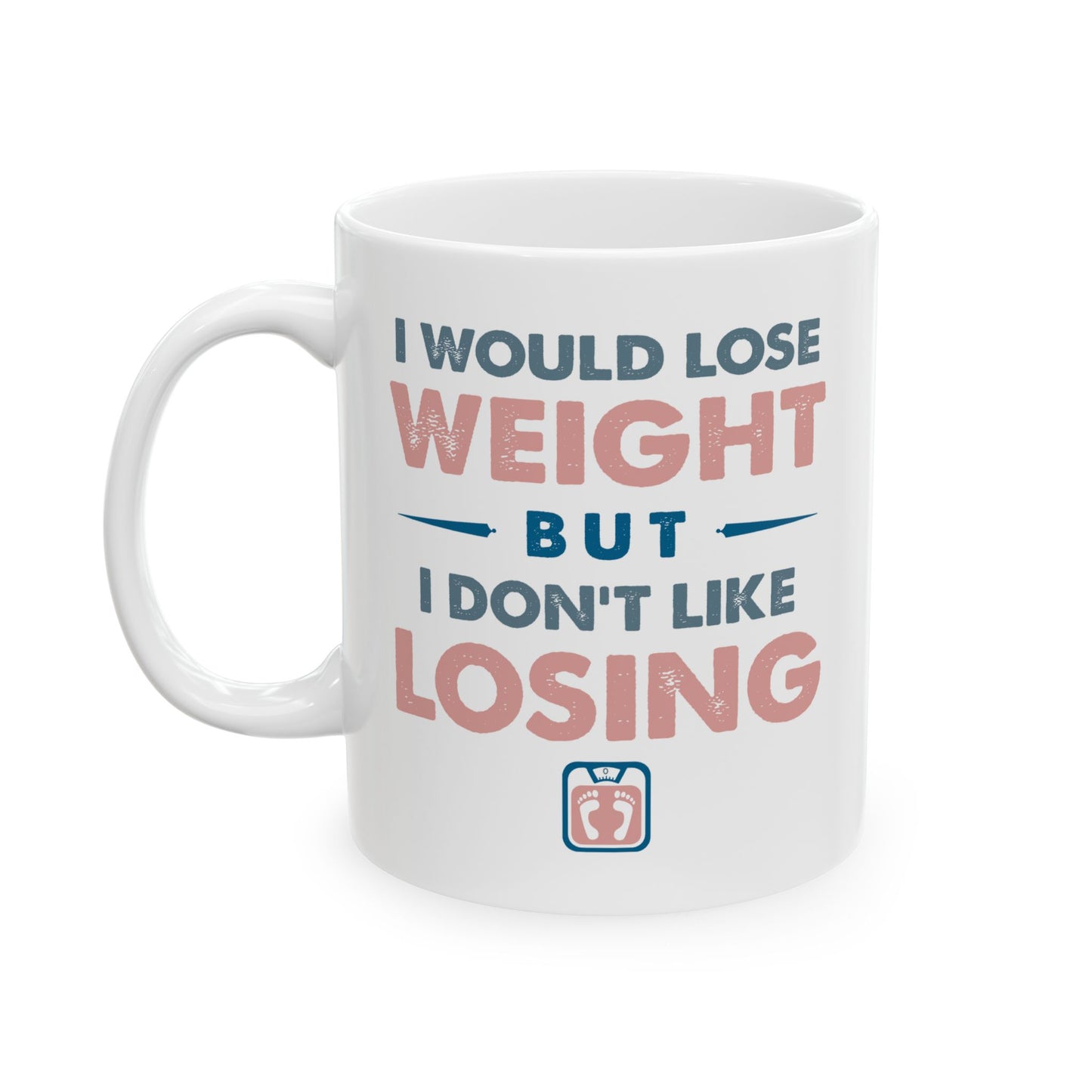 Humor Mug - I Would Lose Weight