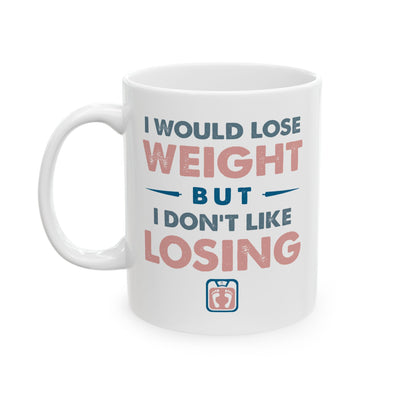 Humor Mug - I Would Lose Weight