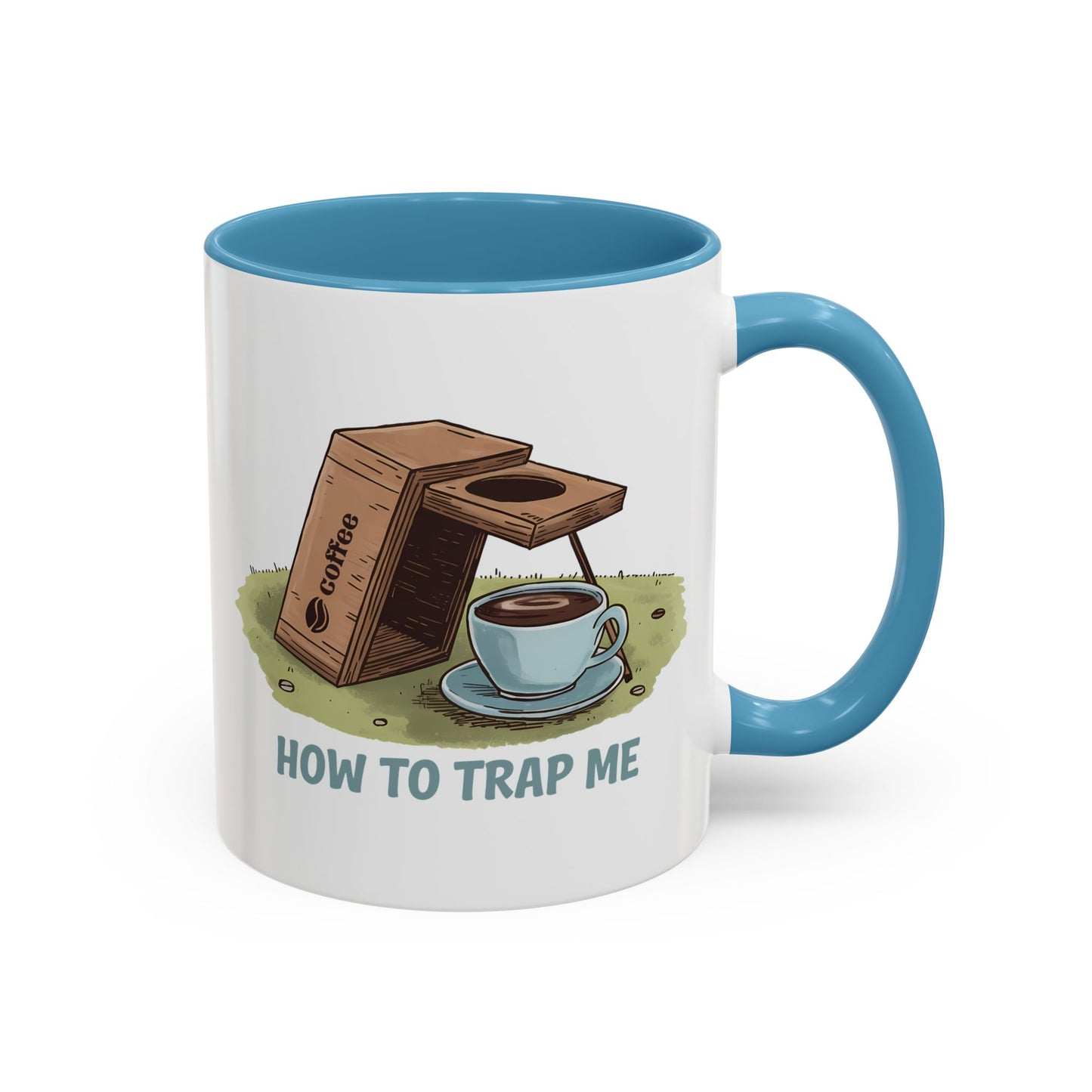 Humor Mug - How to Trap Me