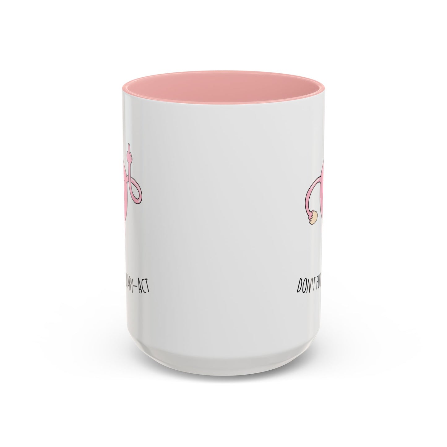Adult Mug - Don't Fucking Ovary-Act