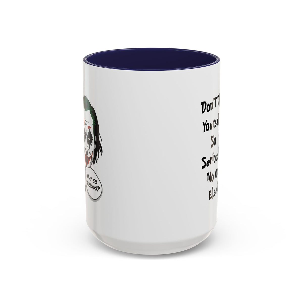 Humor Mug - Don't Take Yourself So Seriously