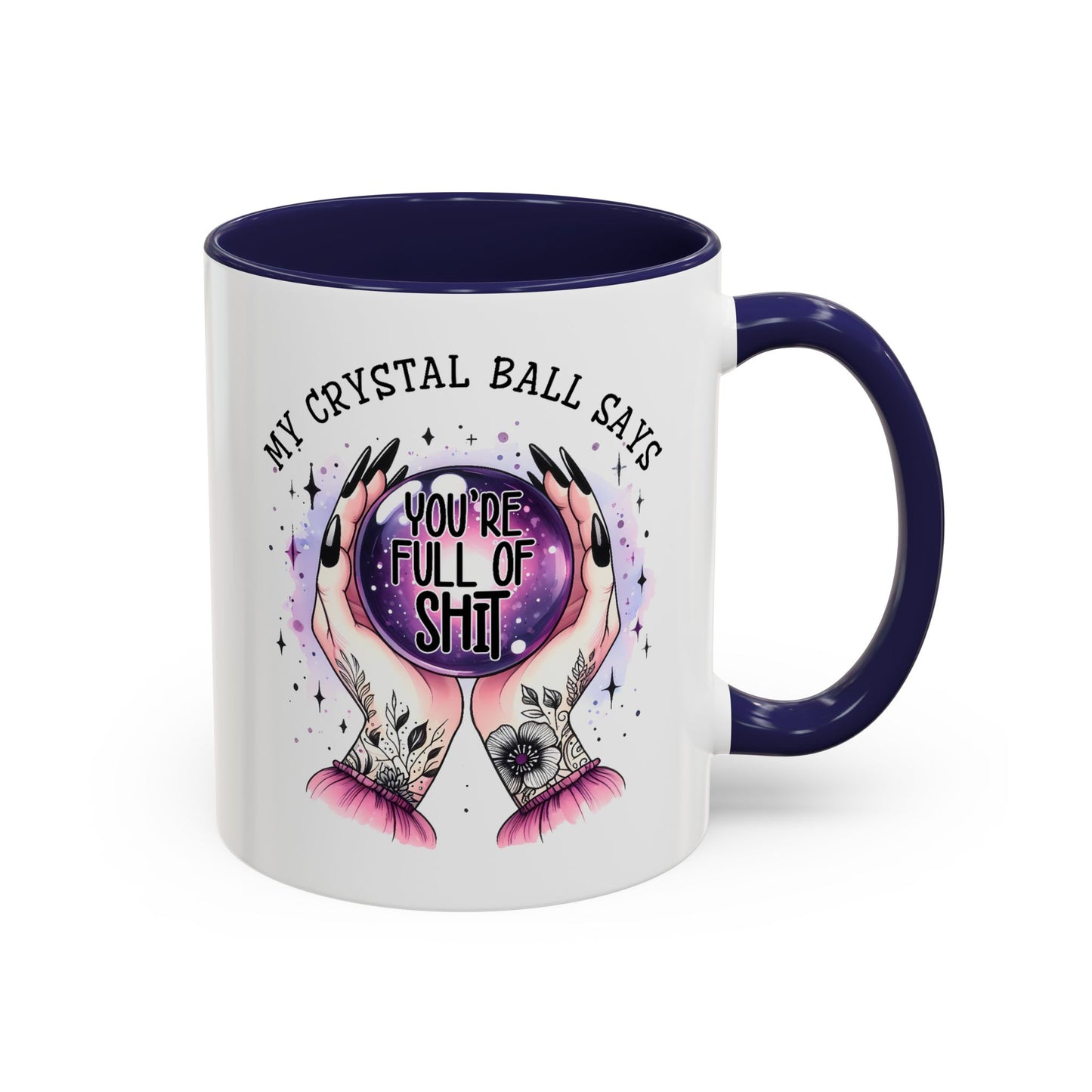 Adult Mug - My Crystal Ball Says You're Full of Shit