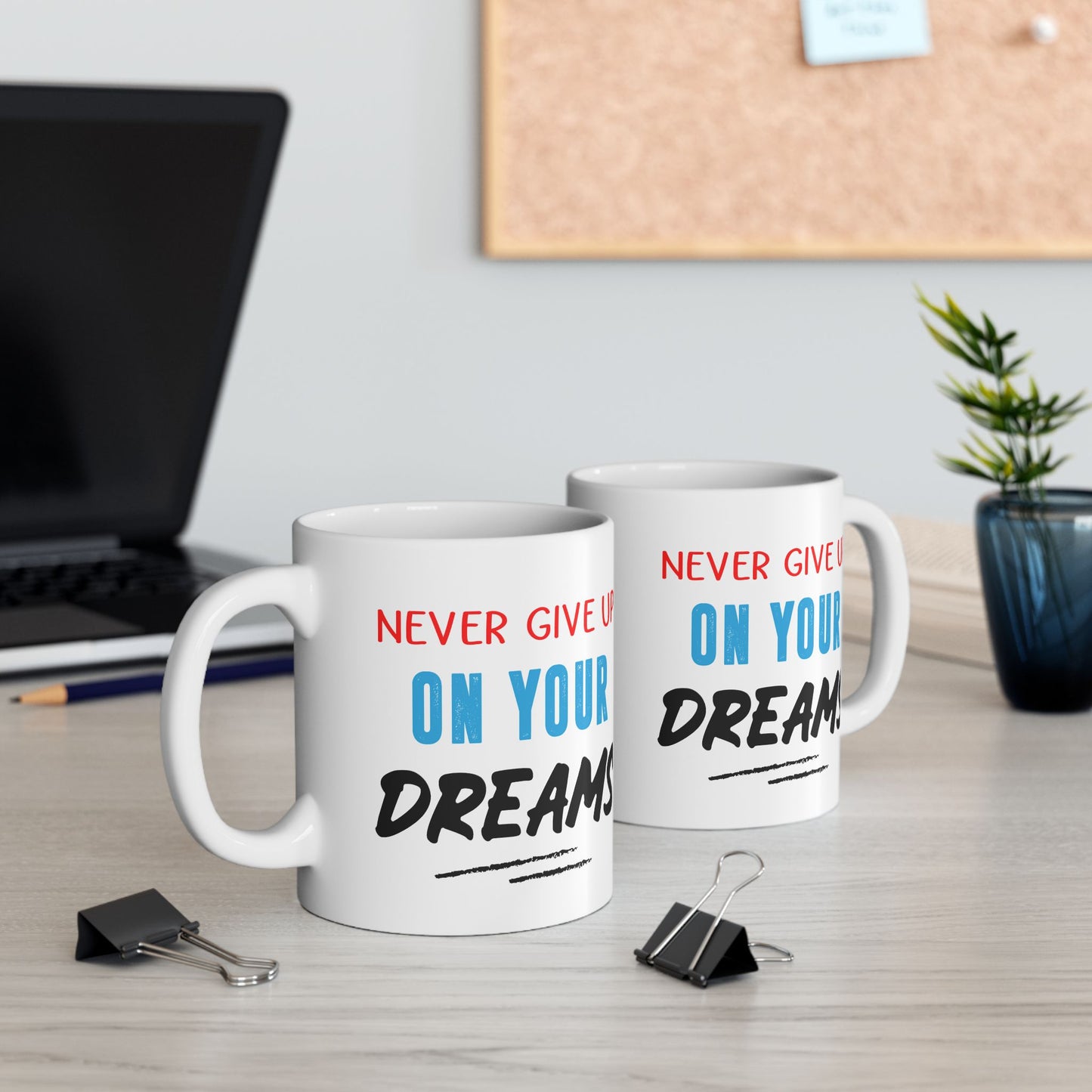 Motivation Mug - Never Give Up On Your Dreams