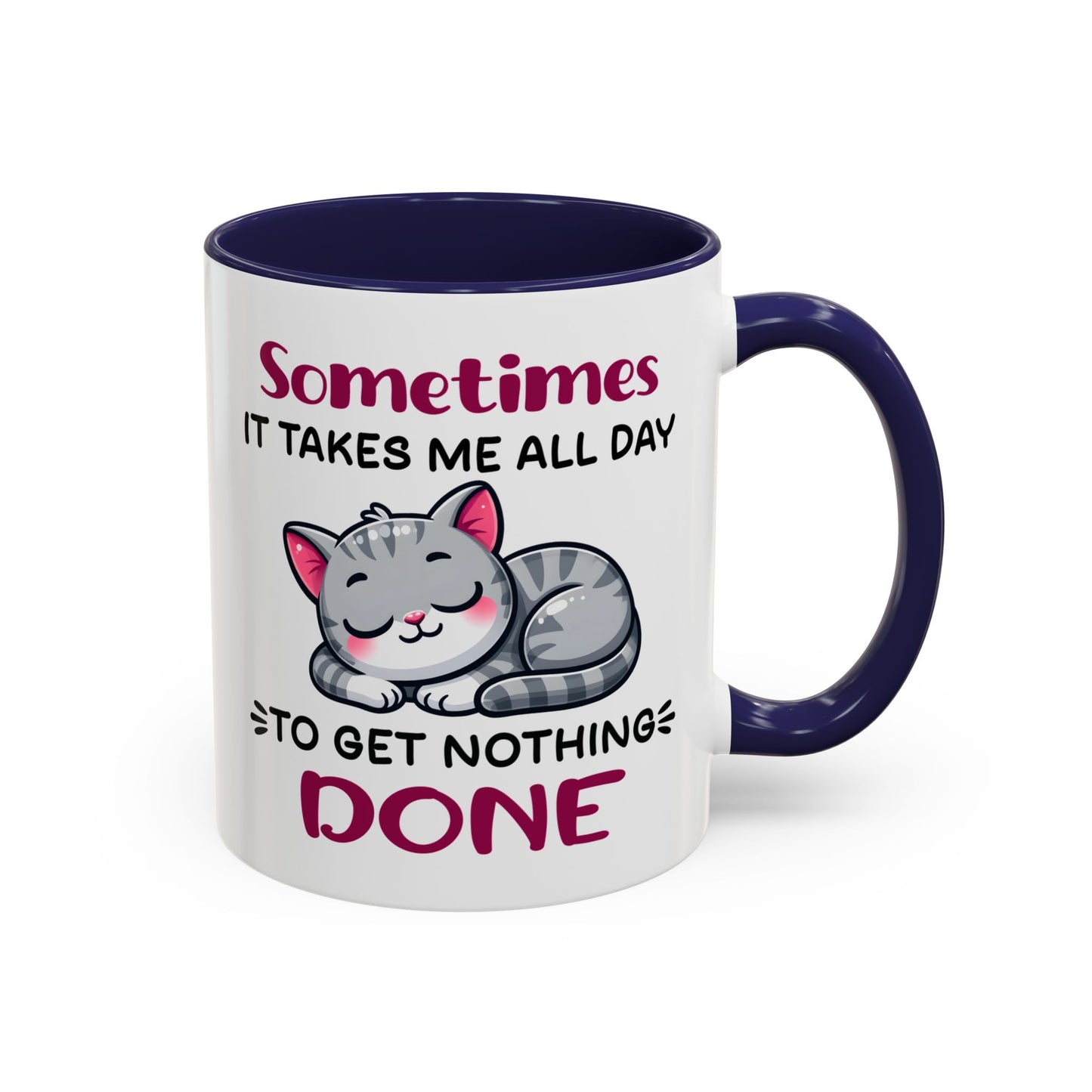 Humor Mug - Sometimes It Takes Me All Day