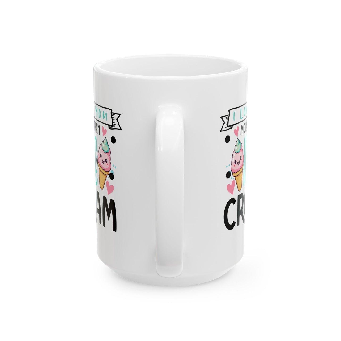 Anniversary Mug - I love You More Than Ice Cream