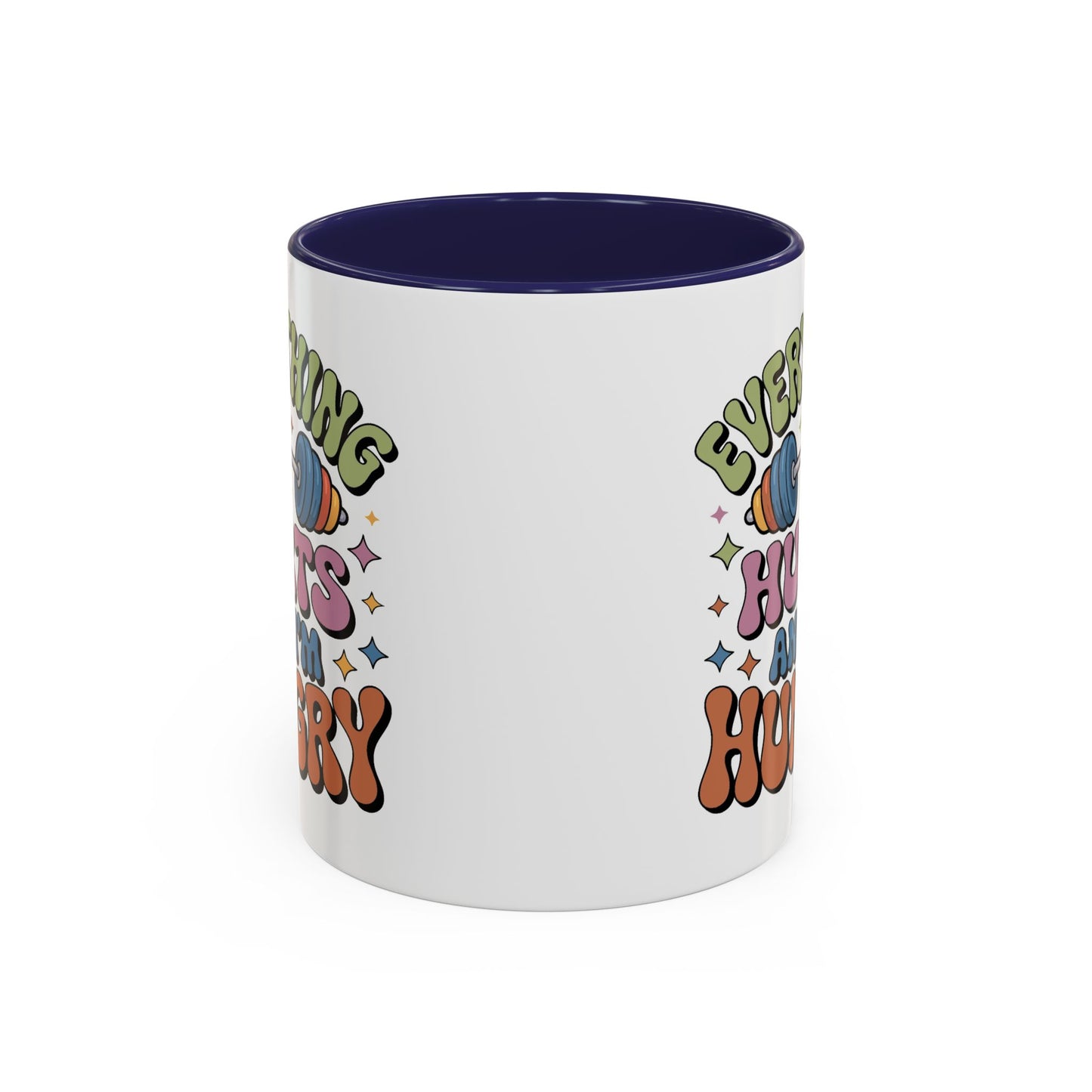 Humor Mug - Everything Hurts and I'm Hungry