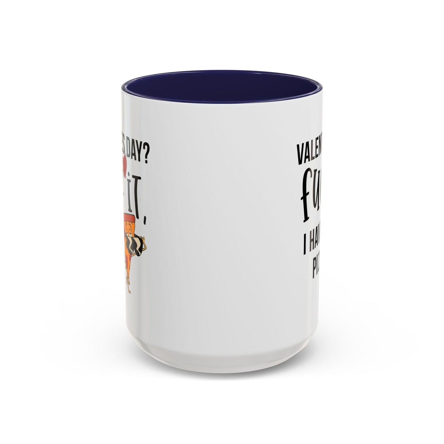 Adult Mug - Valentines Day Fuck It I Have Pizza