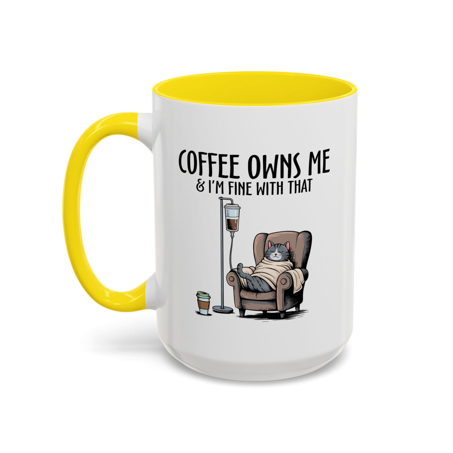 Humor Mug - Coffee Owns Me & I'm Fine With That