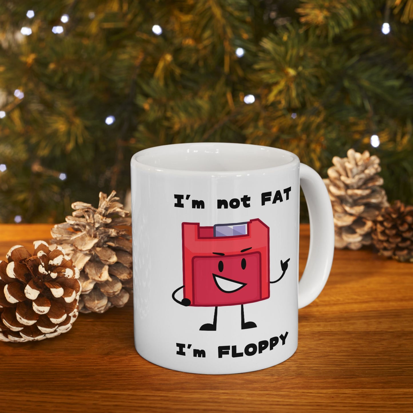 Humor Mug - I'm Not Fat I'm Floppy
