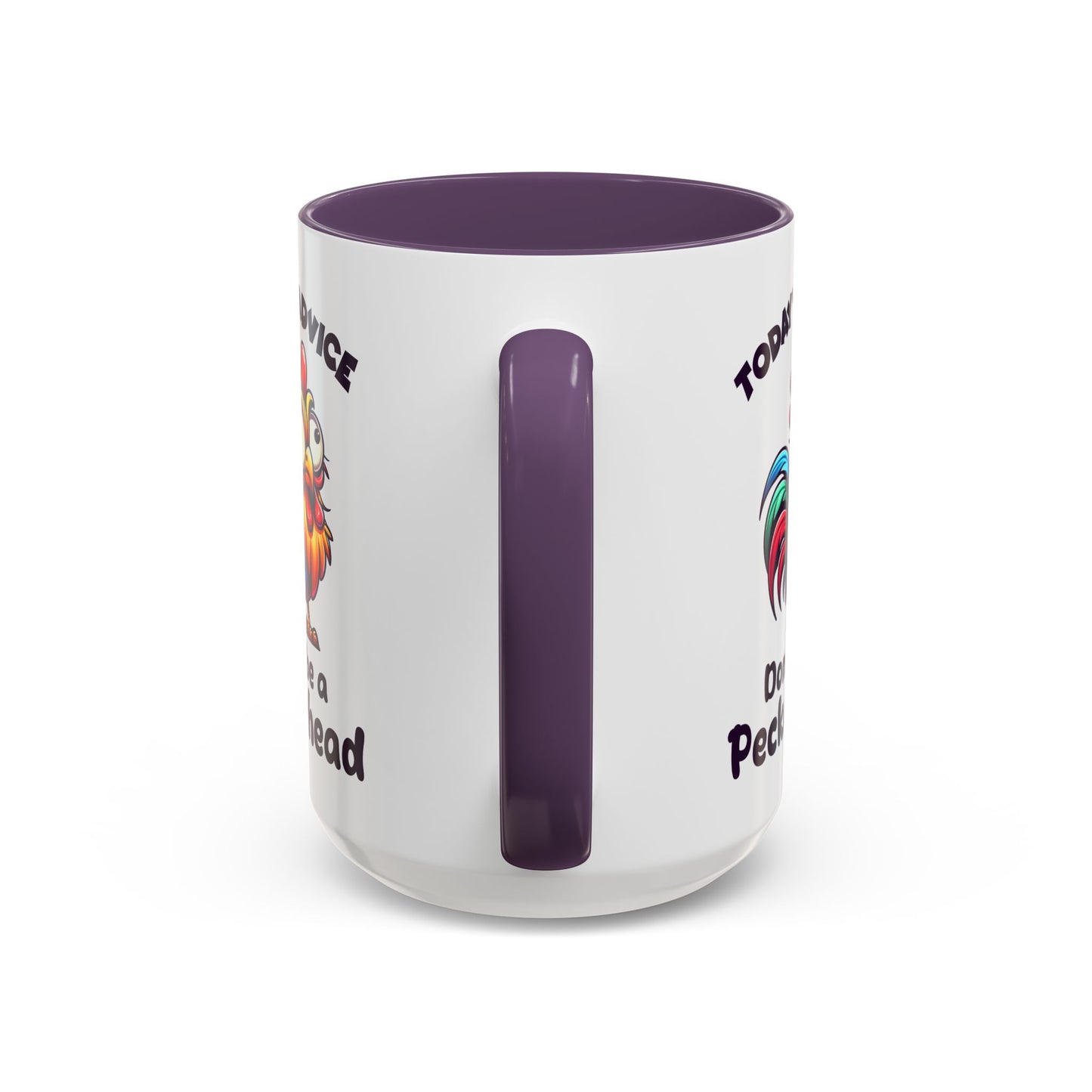 Humor Mug - Today's Advice Don't Be A Peckerhead