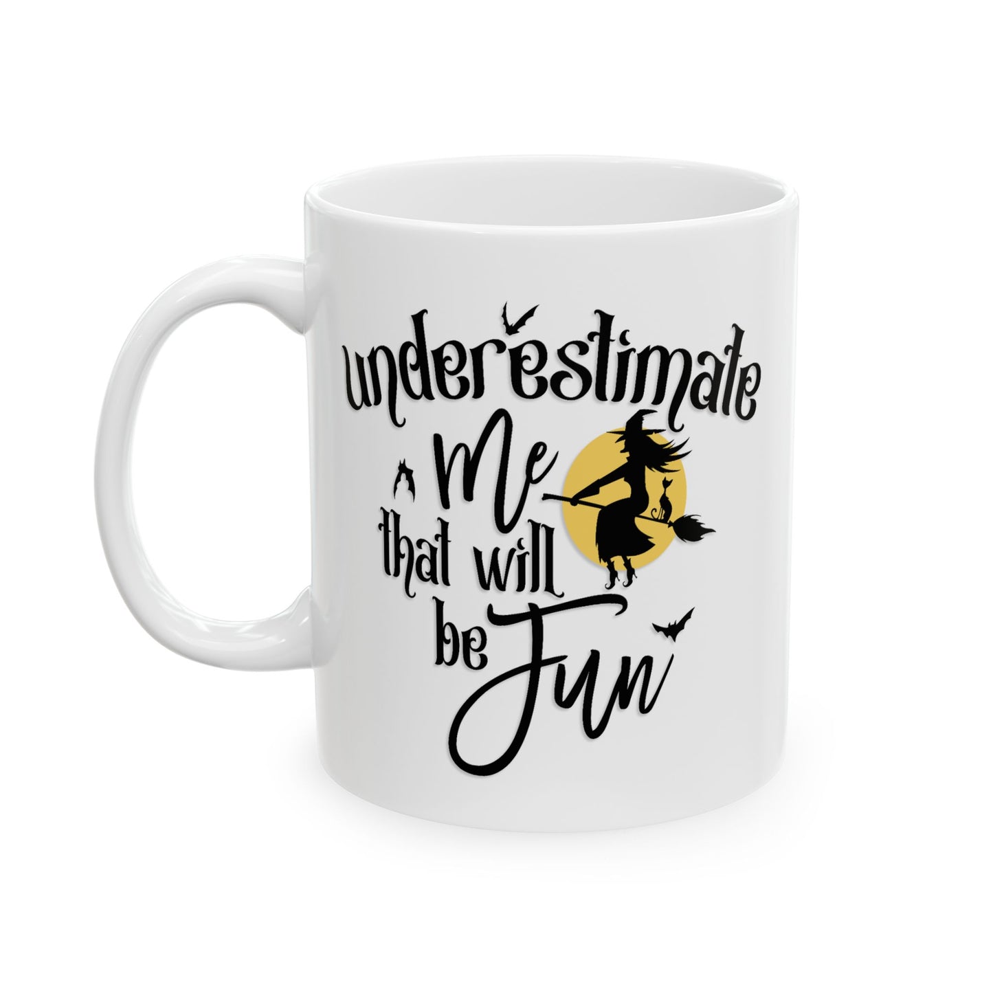 Humor Mug - Underestimate Me That'll Be Fun