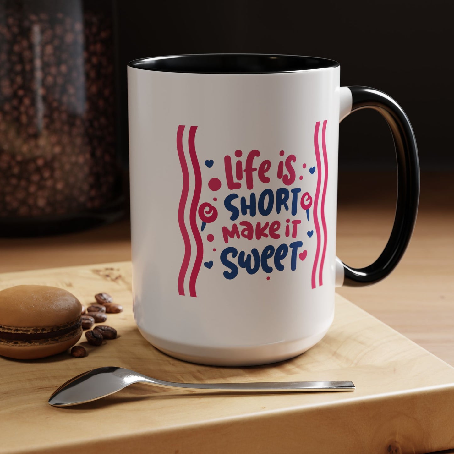 Motivation Mug - Life is Short Make it Sweet
