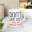 Adult Mug - Don't Like Me?