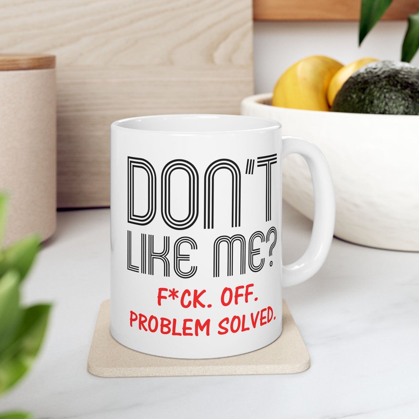 Adult Mug - Don't Like Me?