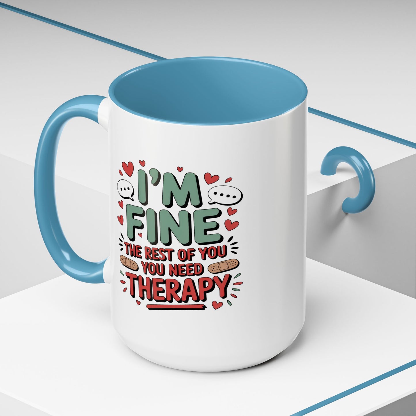 Humor Mug - I'm Fine The Rest of You Need Therapy