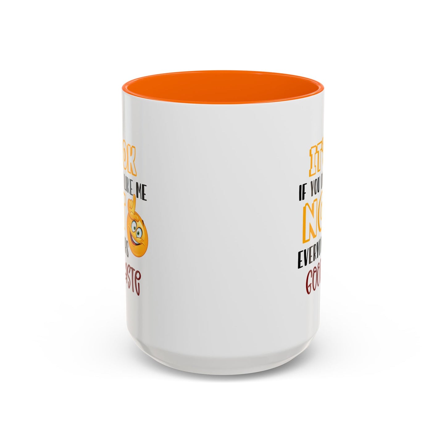 Humor Mug - It's Ok If You Don't Like Me