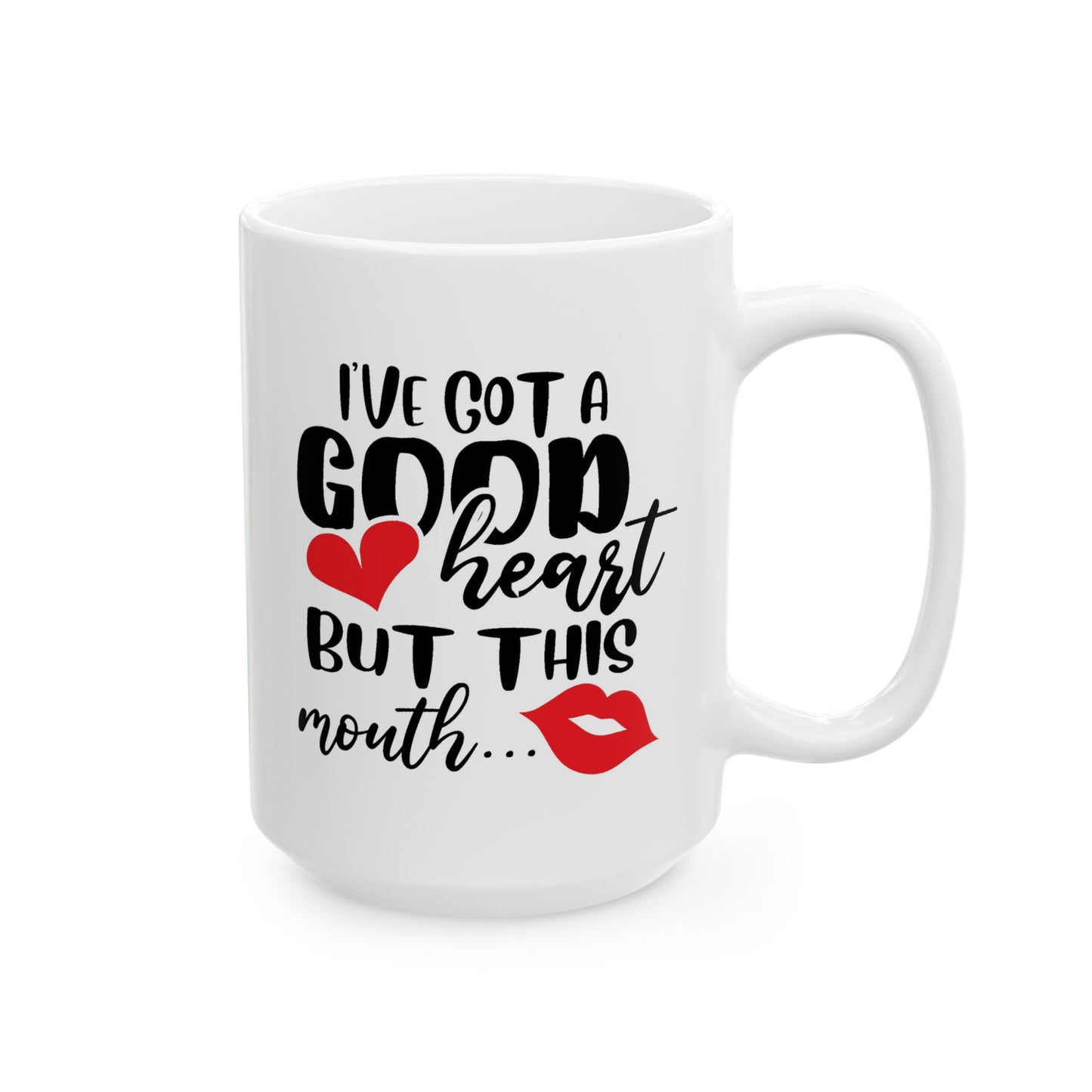 Humor Mug - I've Got a Good Heart