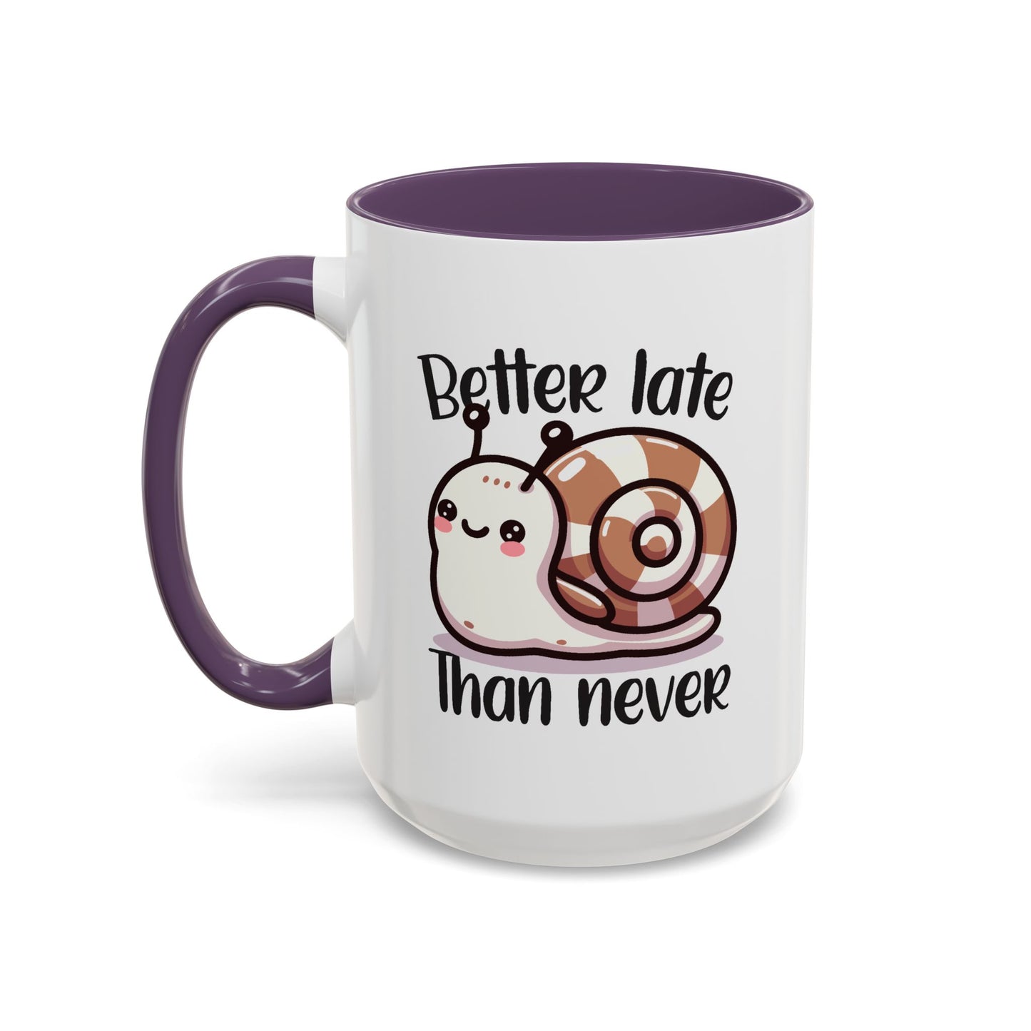 Humor Mug - Better Late Than Never