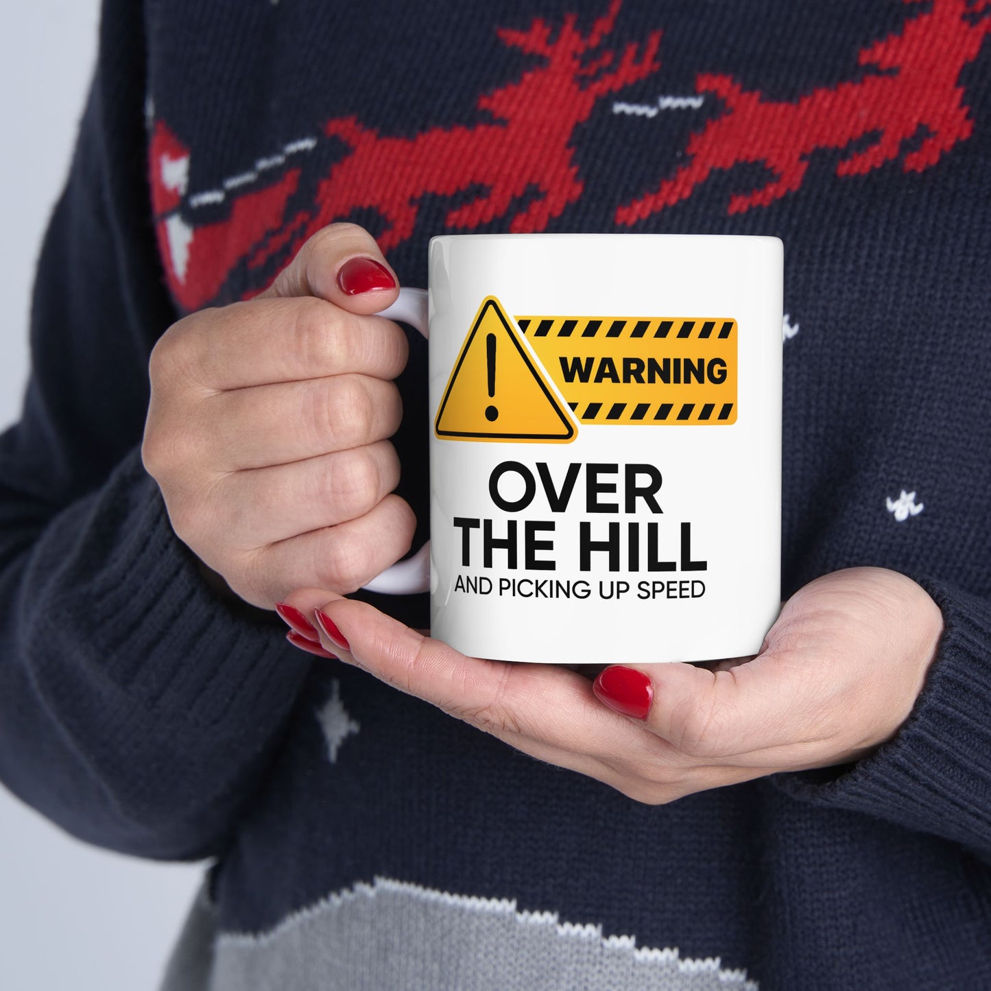 Humor Mug - Warning Over the Hill