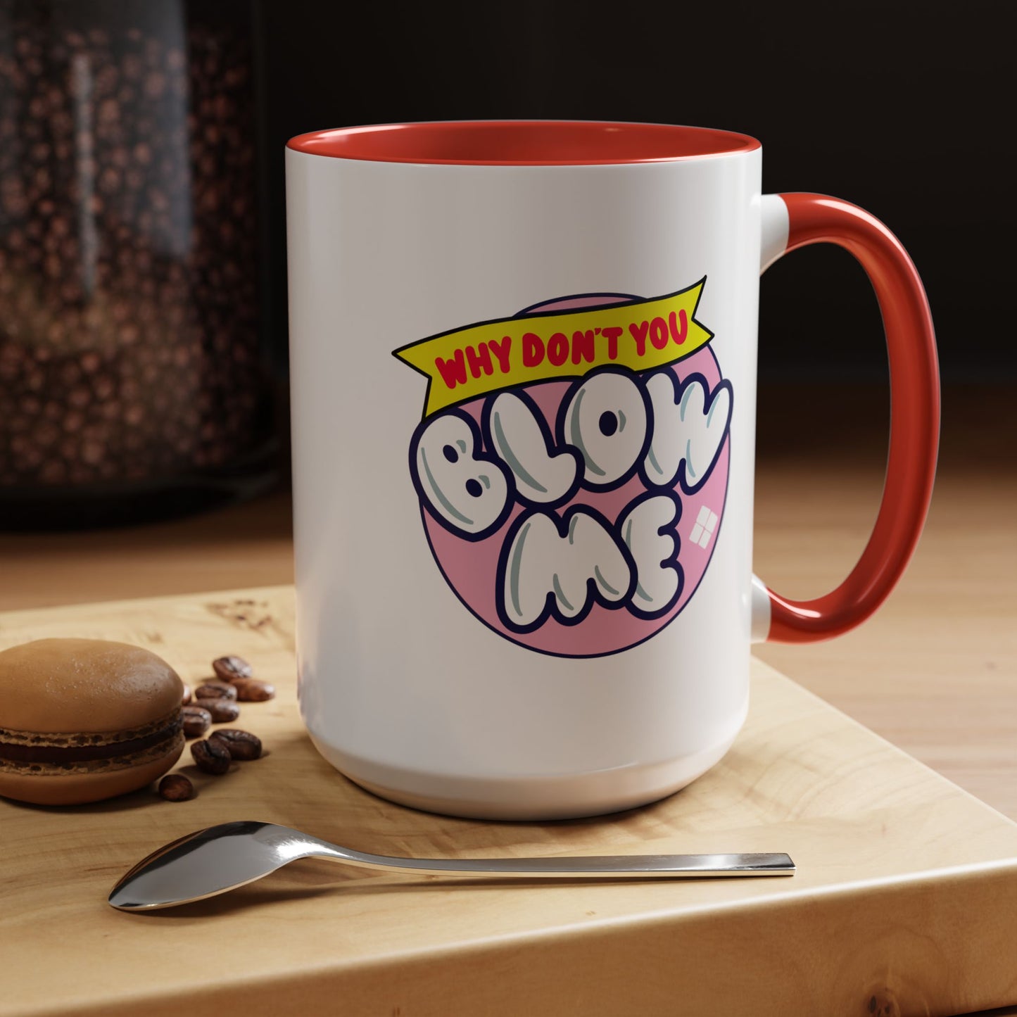 Humor Mug - Why Don't You Blow Me