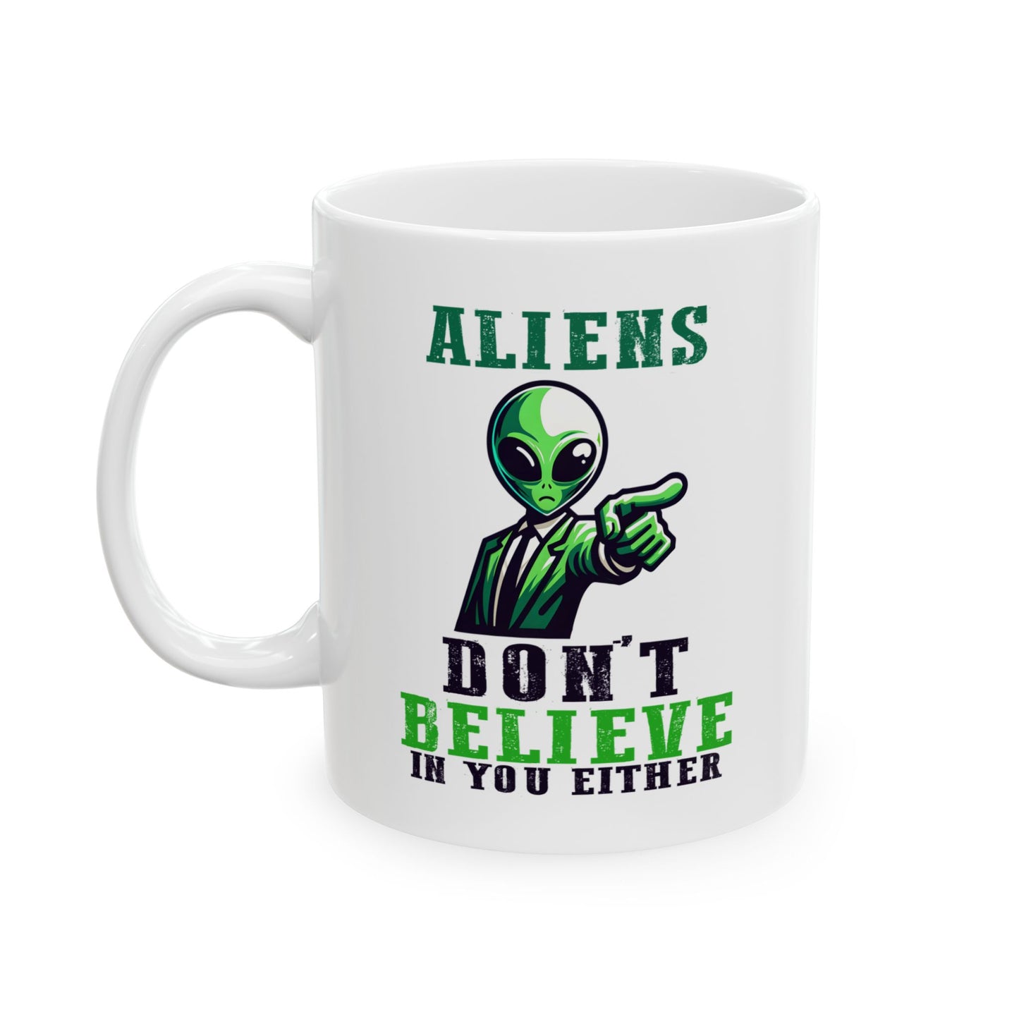 Alien Mug - Aliens Don't Believe