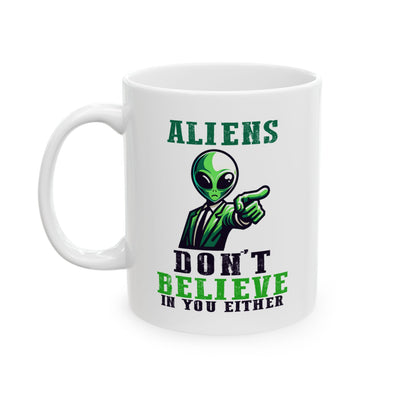 Alien Mug - Aliens Don't Believe