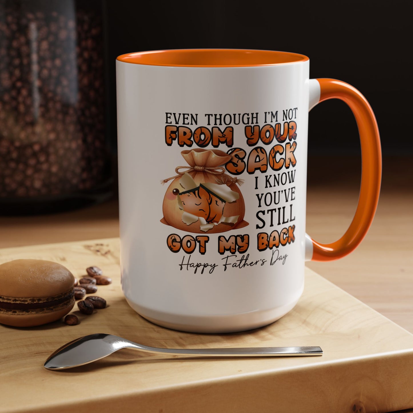Father's Day Mug - Even Though I'm Not