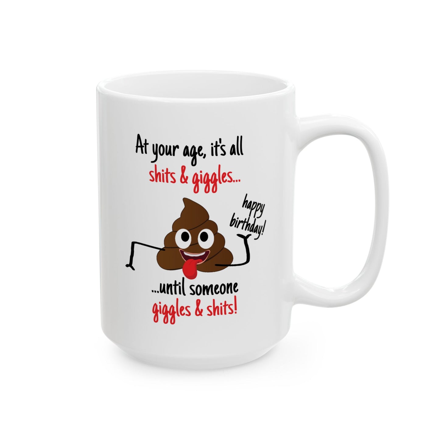 Birthday Mug - At Your Age, it's all Shits and Giggles