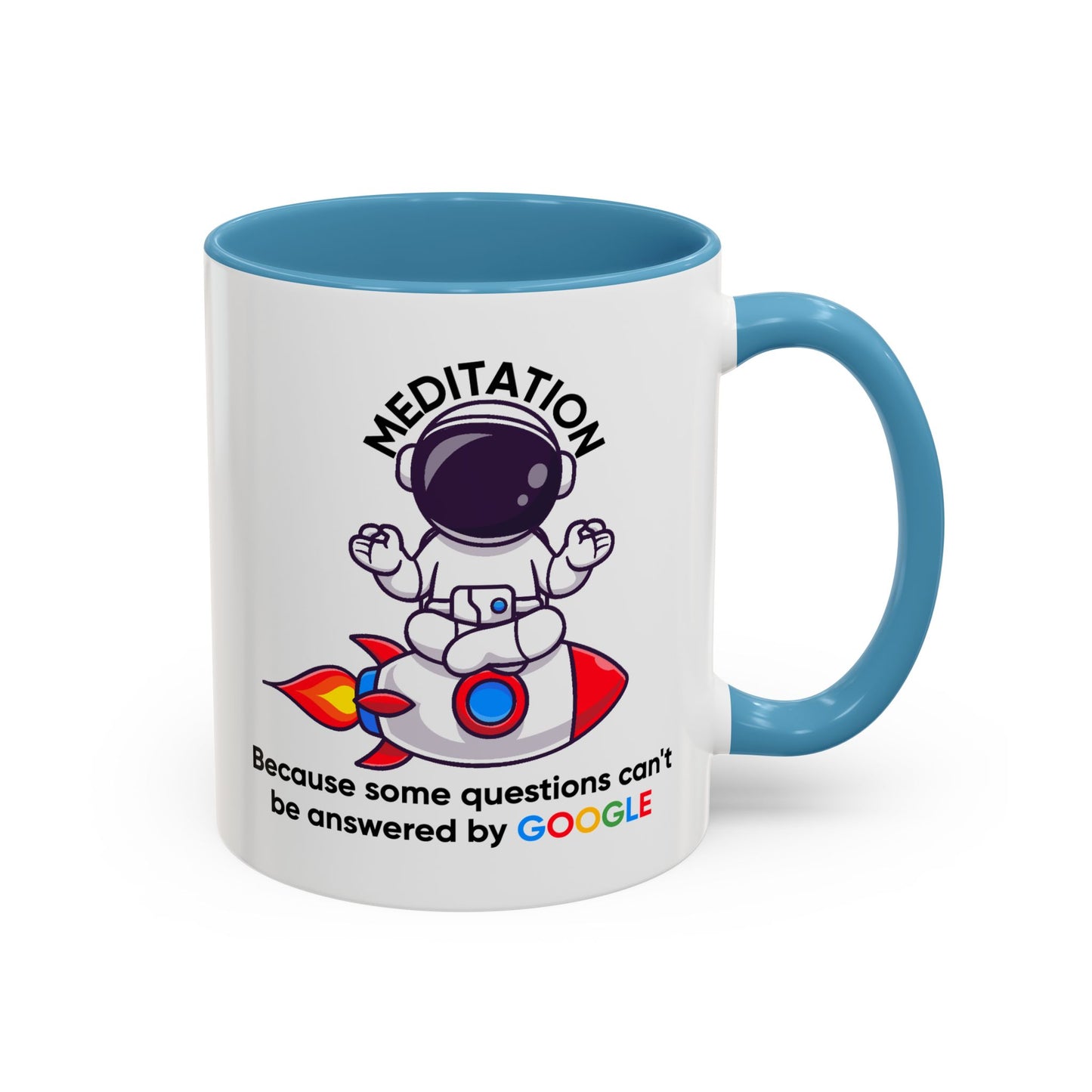 Humor Mug - Meditation Because Some Questions Can't Be Answered By Google