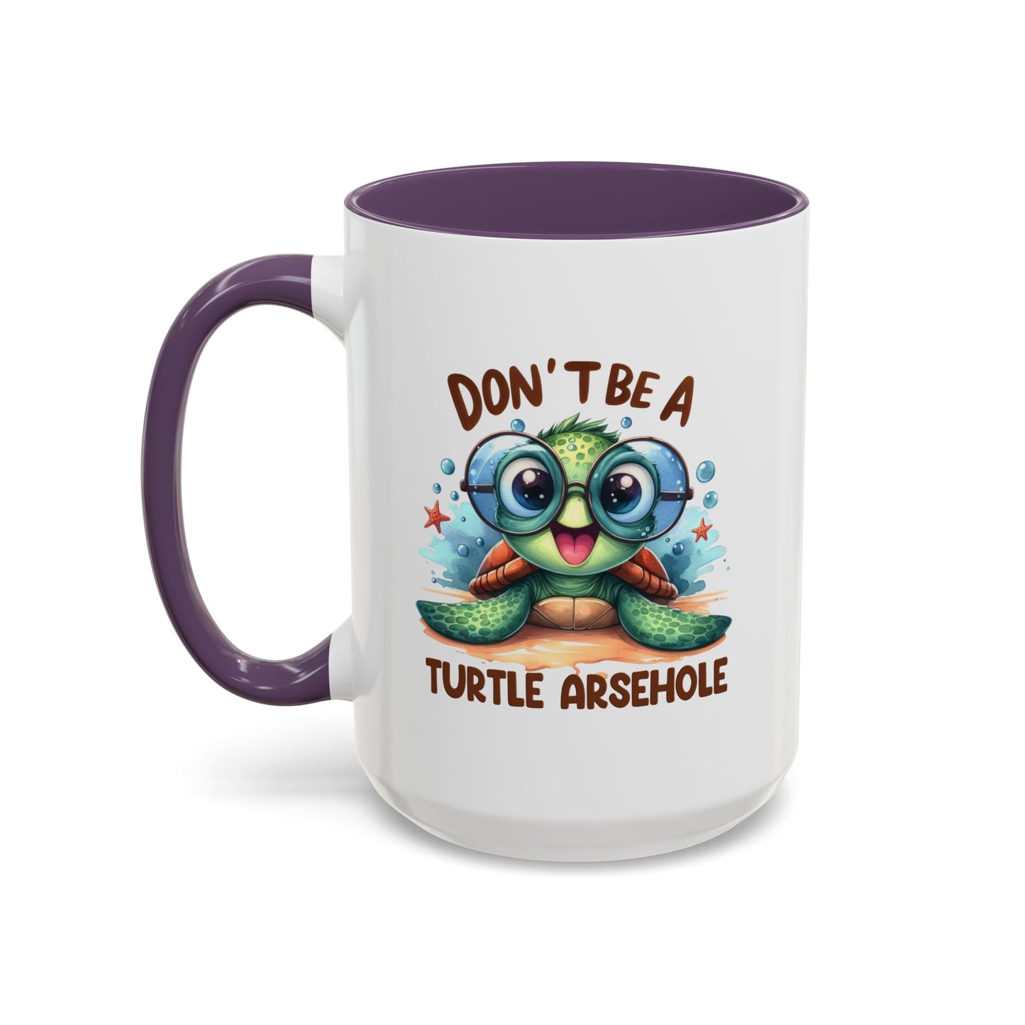 Humor Mug - Don't Be a Turtle Arsehole