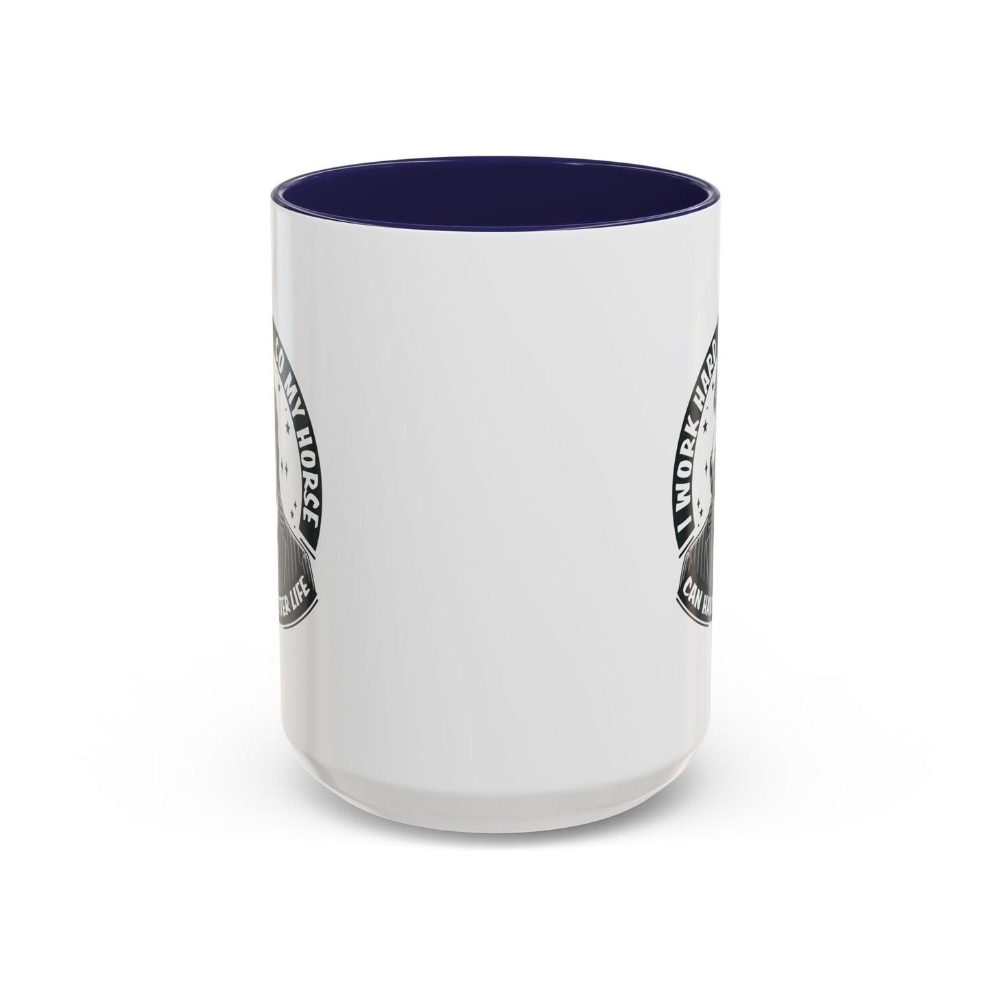 Humor Mug - I Work Hard So My Horse
