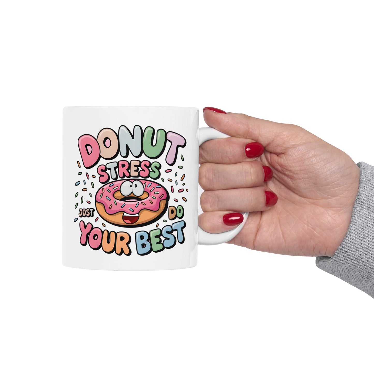 Motivation Mug - Donut Stress Just Do Your Best