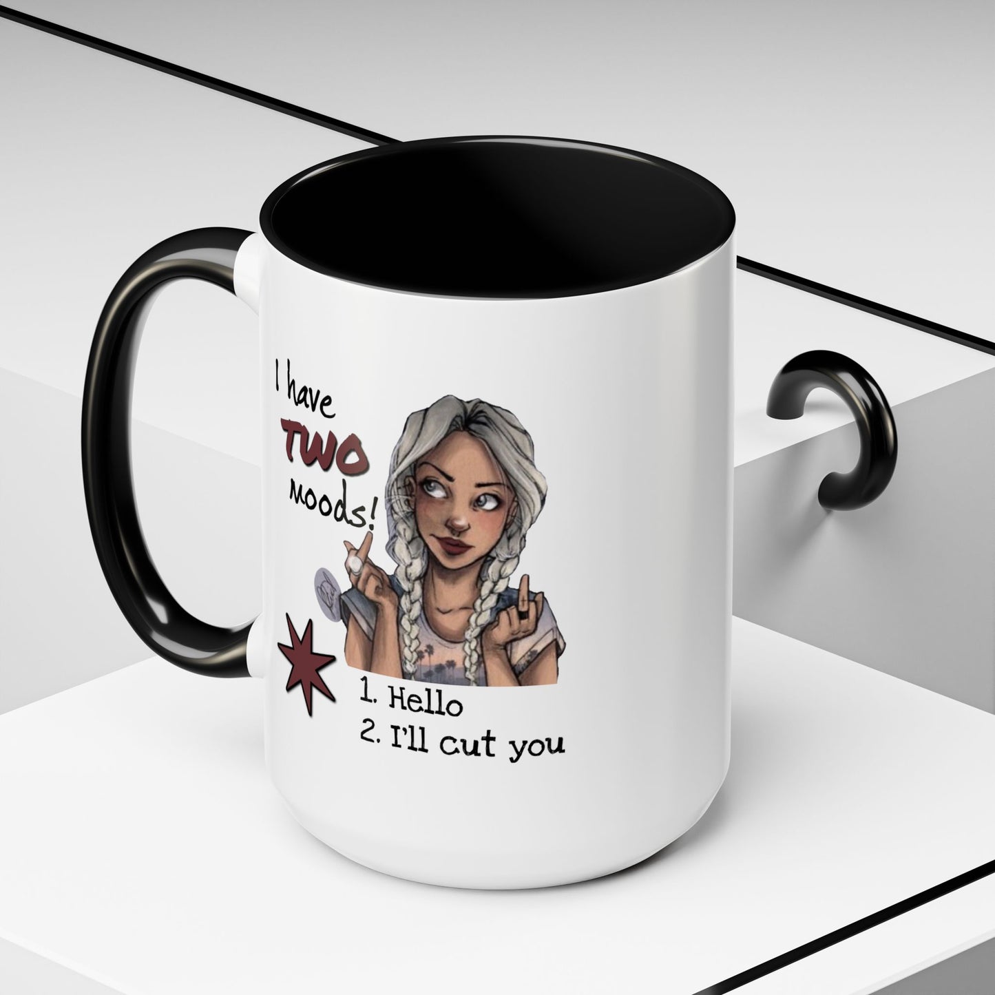 Humor Mug - I Have Two Moods