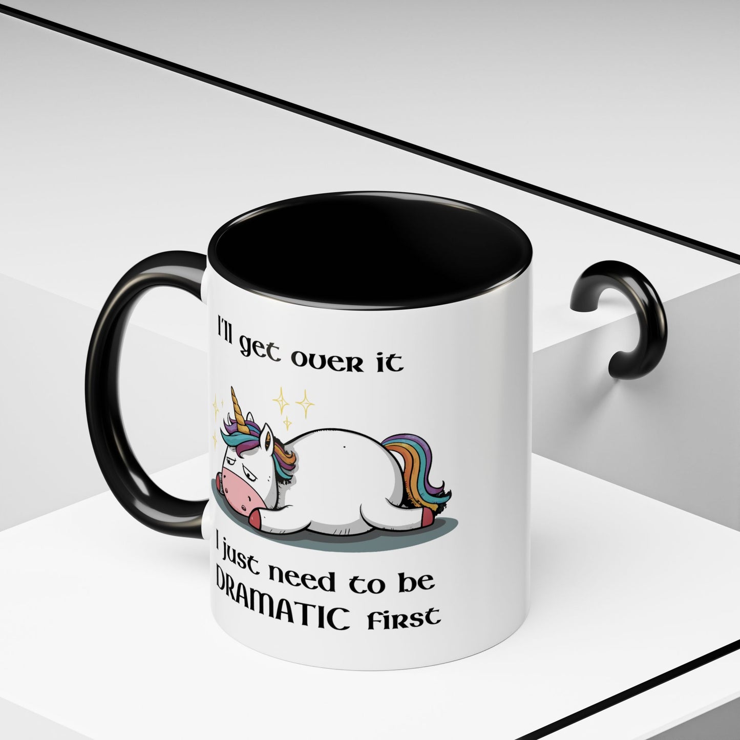 Humor Mug - I'll Get Over It Unicorn