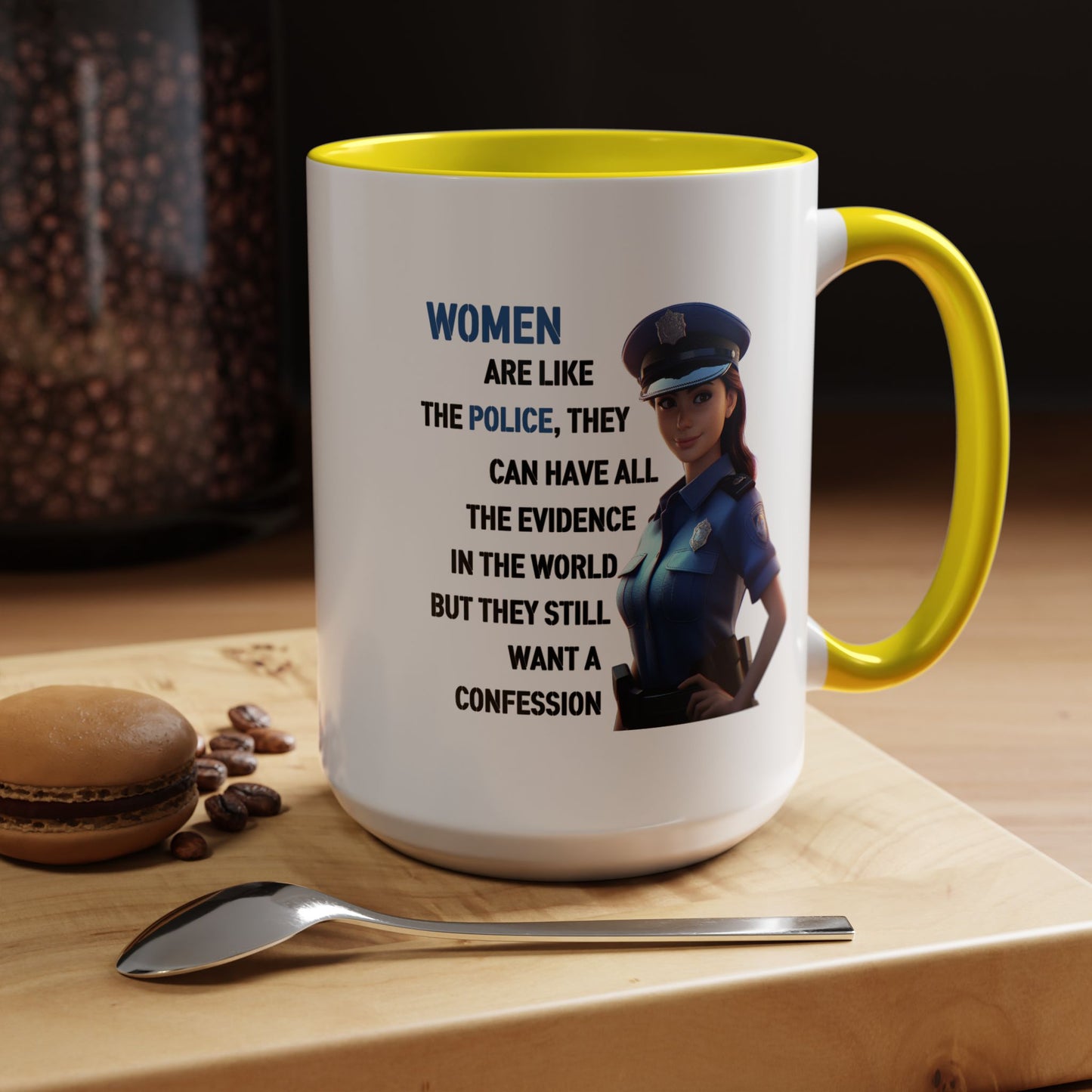 Humor Mug - Woman Are Like The Police