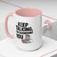 Humor Mug - Keep Talking I'm Diagnosing You