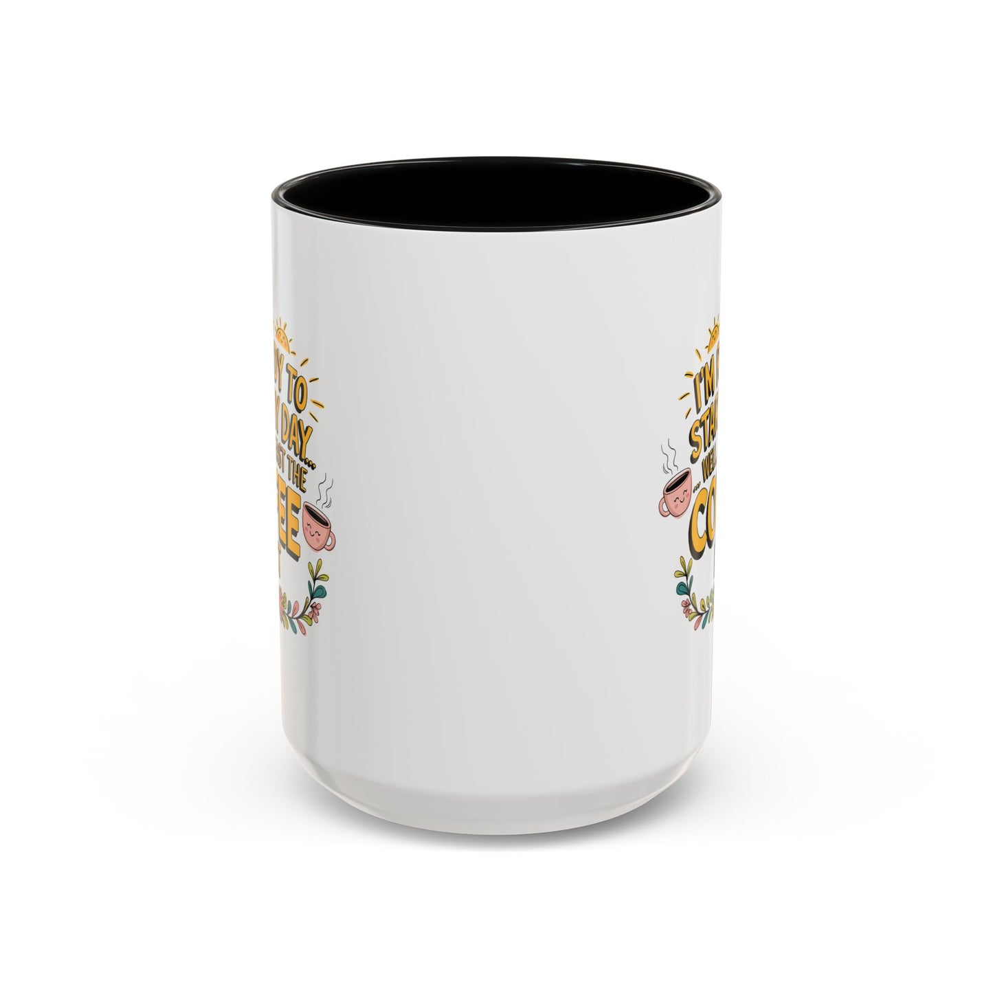 Humor Mug - I'm Ready Start My Day