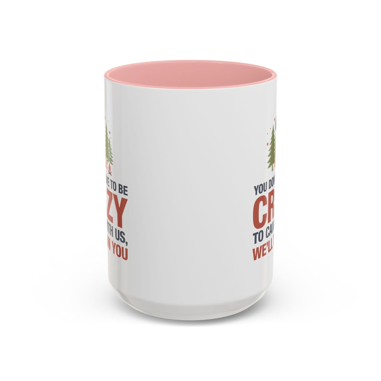 Humor Mug - You Don't Have to Be Crazy to Camp With Us