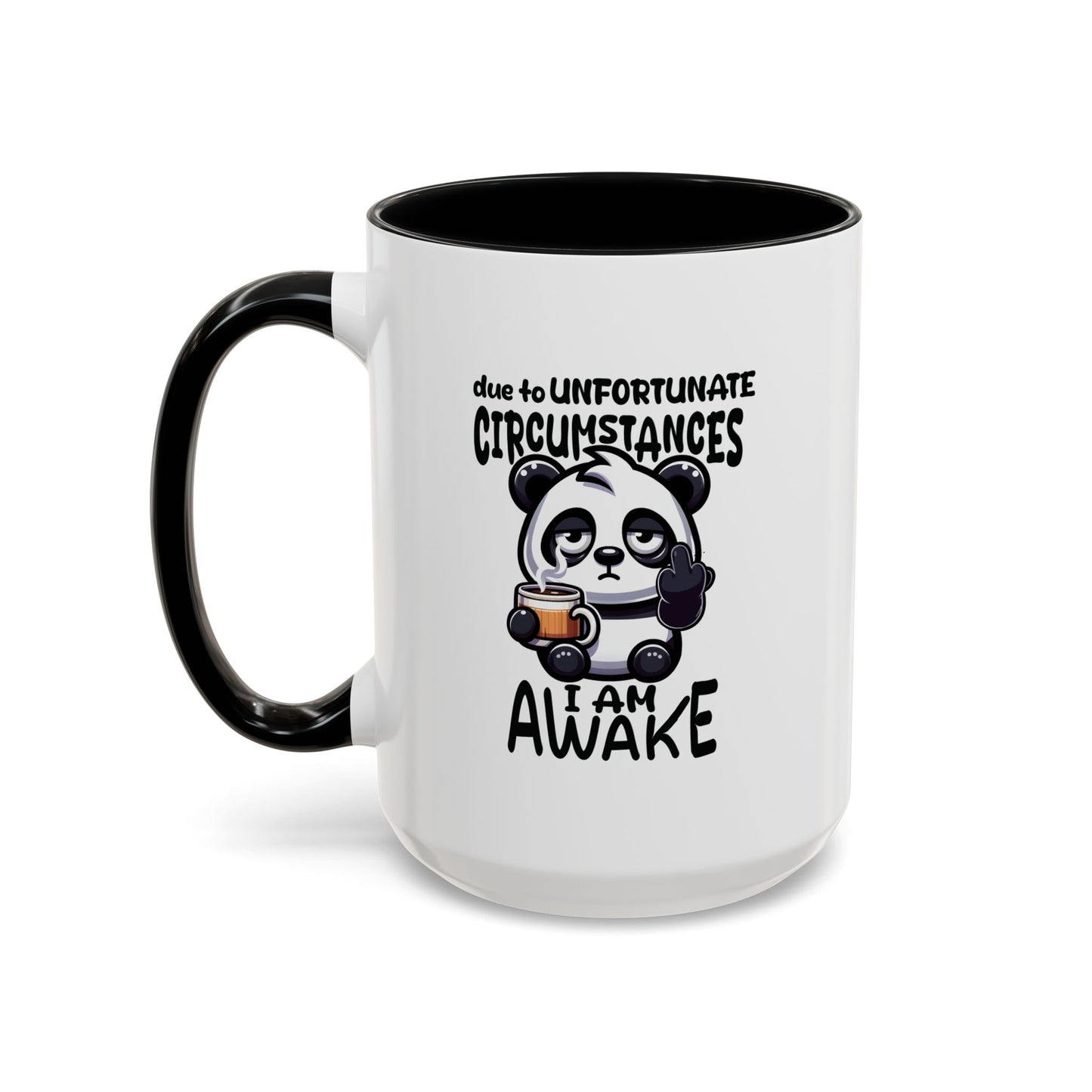 Humor Mug - Due to Unfortunate Circumstances