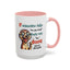 Humor Mug - If Someone Asks Are You Crazy