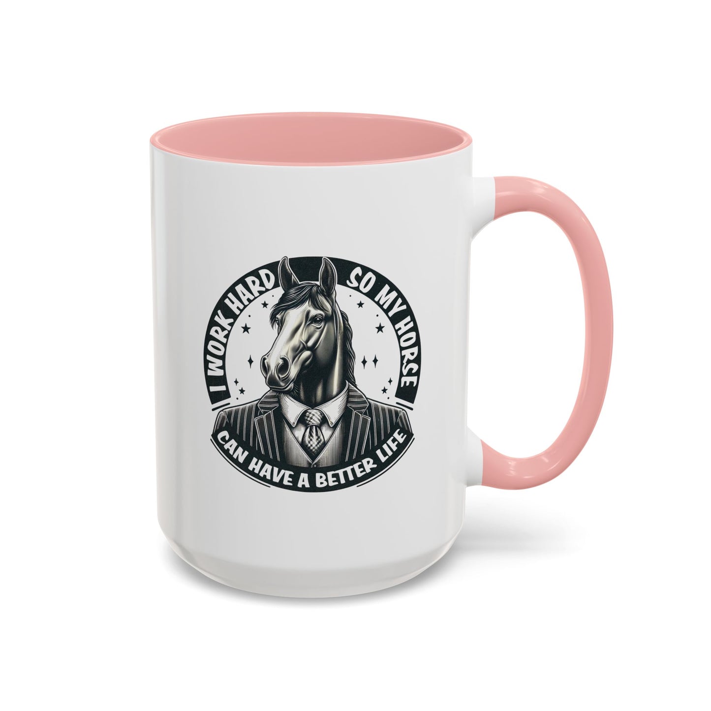 Humor Mug - I Work Hard So My Horse